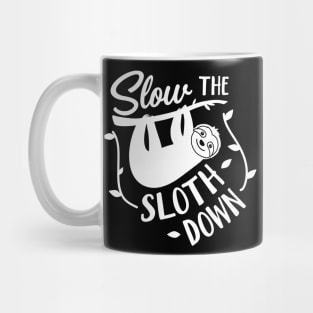 Sloth Slow the Sloth Down Mug